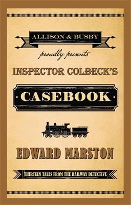 Inspector Colbeck's Casebook: Thirteen Tales from the Railway