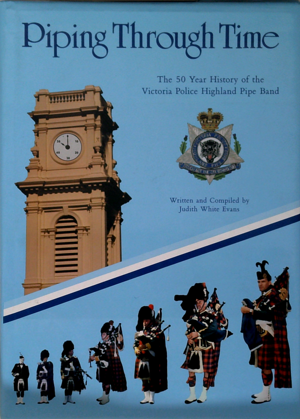 Piping Through Time: The 50 Year History Of The Victoria Police Highland Pipe Band