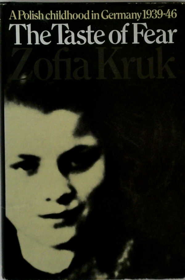 The Taste Of Fear: A Polish Childhood In Germany 1939-46