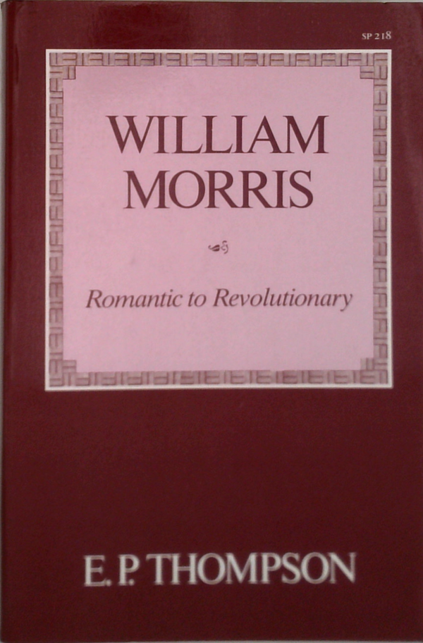 William Morris: Romantic To Revolutionary