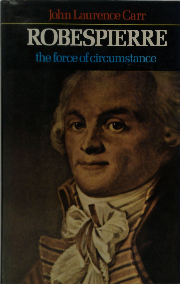 Robespierre: The Force Of Circumstance