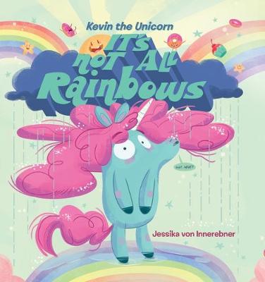 Kevin the Unicorn: It's Not All Rainbows