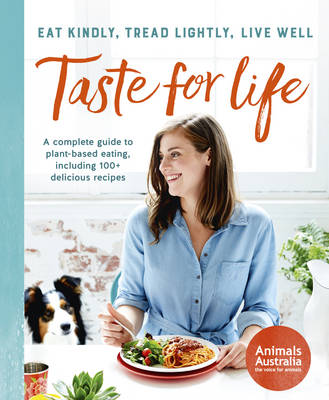 Taste For Life: Eat Kindly, Tread Lightly, Live Well