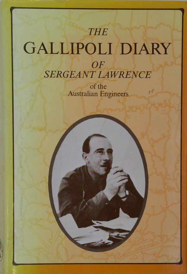 The Gallipoli Diary Of Sergeant Lawrence Of The Australian Engineers