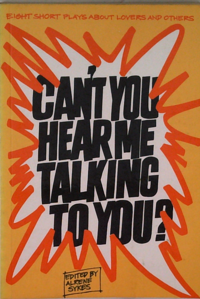 Can't You Hear Me Talking To You?: Eight Short Plays About Lovers And Others