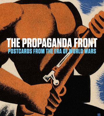 The Propaganda Front: Postcards from the Era of World Wars