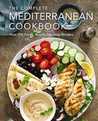 The Complete Mediterranean Cookbook: Over 200 Fresh, Health-Boosting