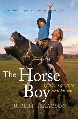 The Horse Boy: A Father's Quest to Heal His Son