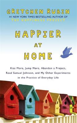Happier at Home: Kiss More, Jump More, Abandon a Project, Read Samuel