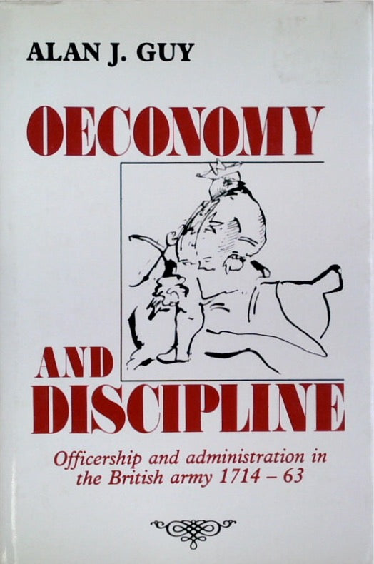 Oeconomy and Discipline: Officership and Administration in the British Army, 1714-63