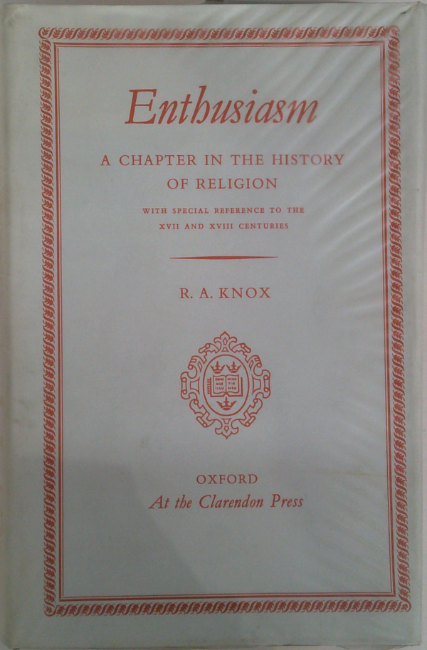 Enthusiasm: A Chapter In The History Of Religion With Special Reference To The Xvii And Xviii Centuries