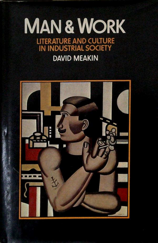 Man & Work: Literature And Culture In Industrial Society