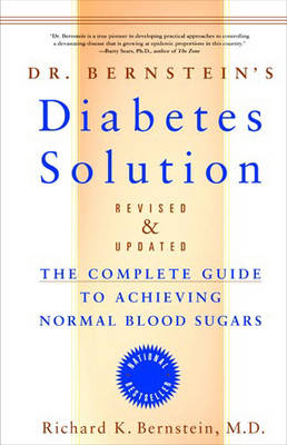 Dr Bernstein's Diabetes Solution: A Complete Guide to Achieving Normal