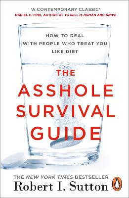 The Asshole Survival Guide: How to Deal with People Who Treat You Like