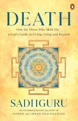Death: A Yogi's Guide to Living,  Dying and Beyond