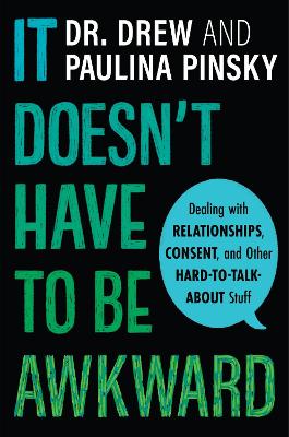 It Doesn't Have to Be Awkward: Dealing with Relationships, Consent,