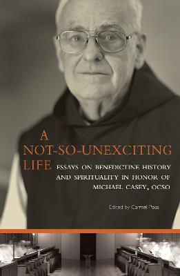 A Not-So-Unexciting Life: Essays on Benedictine History and