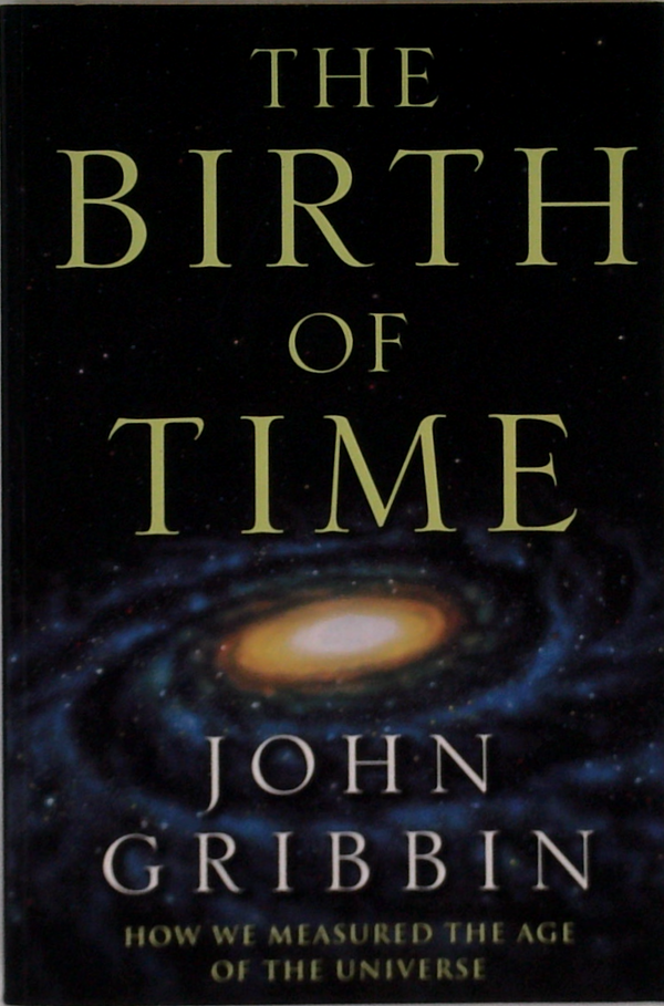 The Birth Of Time: How We Measured The Age Of The Universe
