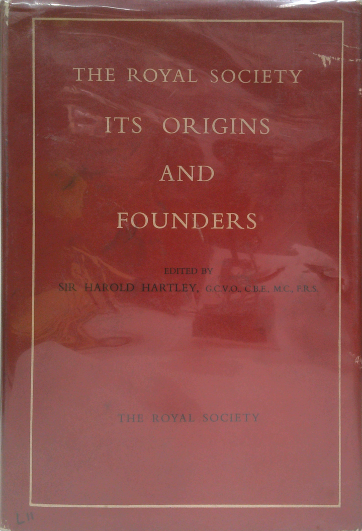 The Royal Society: Its Origins And Founders