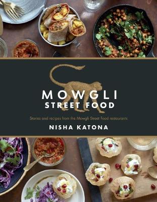 Mowgli Street Food: Stories and recipes from the Mowgli Street Food