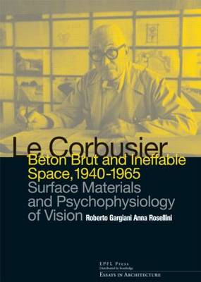 Le Corbusier: Beton Brut and Ineffable Space (1940 - 1965): Surface