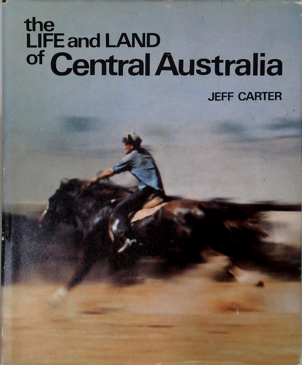The Life And Land Of Central Australia