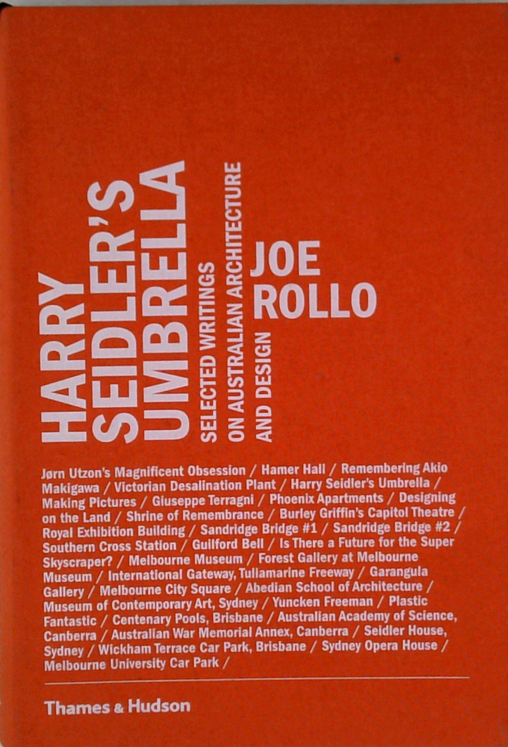 Harry Seidler's Umbrella: Selected Writings On Australian Architecture And Design