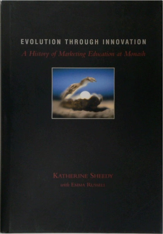 Evolution Through Innovation: A History of Marketing Education at Monash