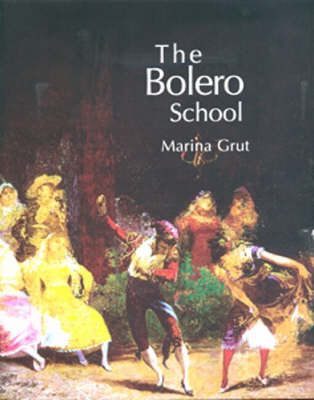 The Bolero School: An Illustrated History of the Bolero, the Seguidillas and the Escuela Bolera