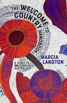 Marcia Langton: Welcome to Country 2nd edition: Fully Revised & Expanded, A Travel Guide to Indigenous Australia