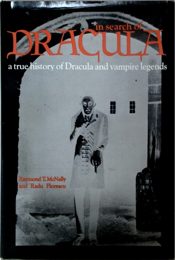 In Search of Dracula: A True History of Dracula and Vampire Legends