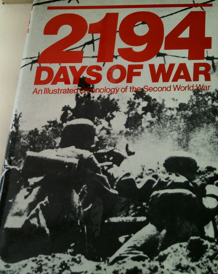 2194 Days Of War: An Illustrated Chronology Of The Second World War