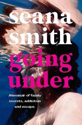 Going Under: A memoir of family secrets, addiction and escape