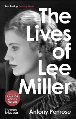 The Lives of Lee Miller: The Inspiration for the major motion picture