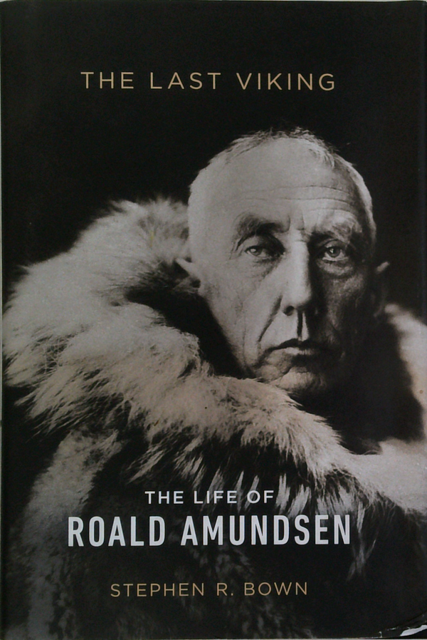 The Last Viking; The Life Of Roald Amundsen