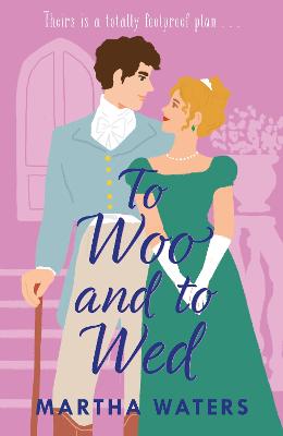 To Woo and to Wed: A smart and swoony Regency rom-com of second chances!