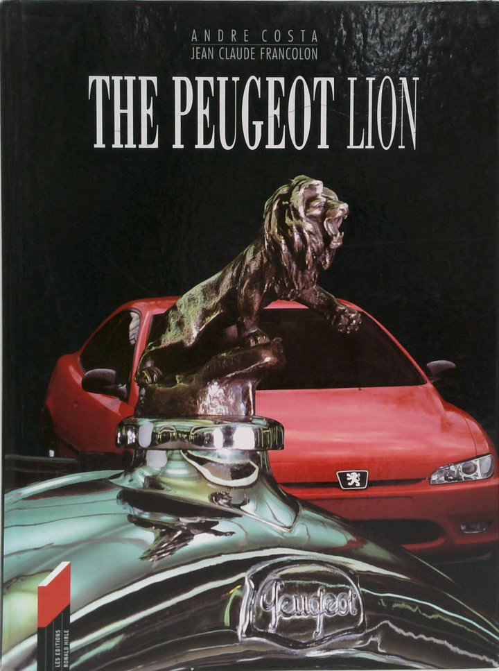 Peugeot La Marque Au Lion; The Peugeot Lion: The History Of A Corporate Adventure