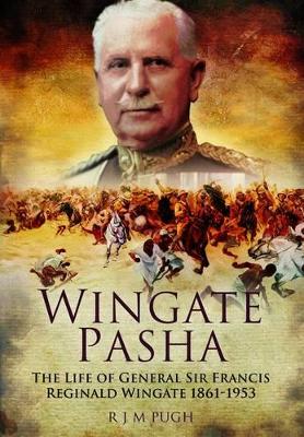 Wingate Pasha: the Life of General Sir Francis Reginald Wingate 1861-1953