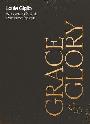 Grace and Glory: 365 Devotions for a Life Transformed by Jesus (A