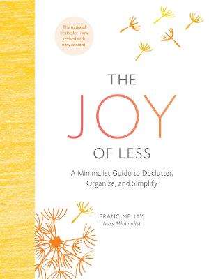 The Joy of Less: A Minimalist Guide to Declutter, Organize, and Simplify - Updated and Revised