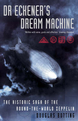 Dr.Eckener's Dream Machine: The Historic Saga of the Round-the-world