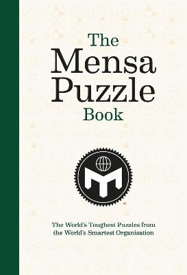 The Mensa Puzzle Book: The World's Toughest Puzzles from the World's