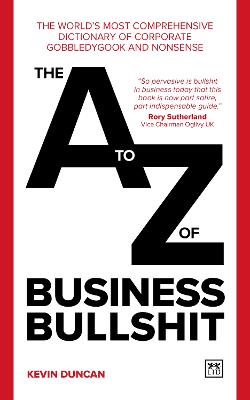 The A-Z of Business Bullshit: The world's most comprehensive