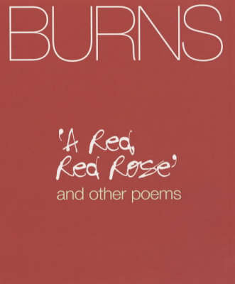 Burns: A Red, Red Rose and Other Poems