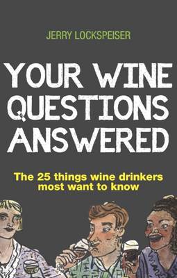 Your Wine Questions Answered: The 25 Things Wine Drinkers Most Want to