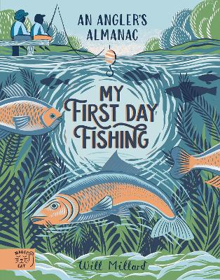 My First Day Fishing: An Angler's Almanac; with a foreword from Jeremy