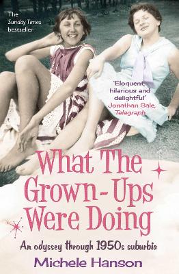 What the Grown-ups Were Doing: An odyssey through 1950s suburbia