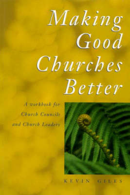 Making Good Churches Better: A Workbook for Church Councils and Church