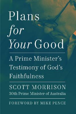Plans For Your Good: A Prime Minister's Testimony of God's