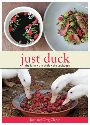 Just Duck: the farm, the chefs, the cookbook